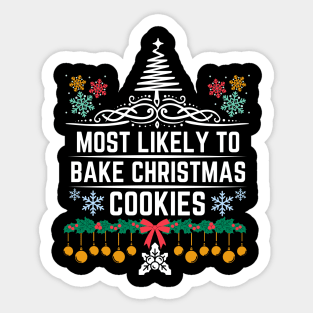 Most Likely to Bake Christmas Cookies - Humorous Christmas Saying Gift About activity of baking Christmas cookies Sticker